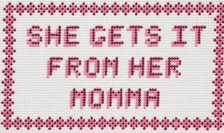 SWS 502 SHE GETS IT FROM HER MOMMA by Stitching with Stacey