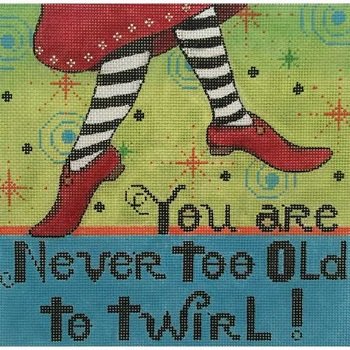 AP2699 YOU'RE NEVER TOO OLD TO TWIRL by Alice Peterson