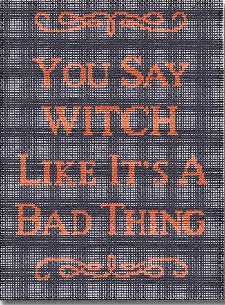 CBKEGSS43 YOU SAY WITCH by Edie & Ginger for CBK Needlepoint