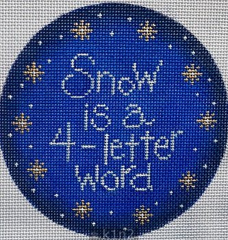 PM40066 SNOW IS A 4-LETTER WORD Ornament by Patti Mann